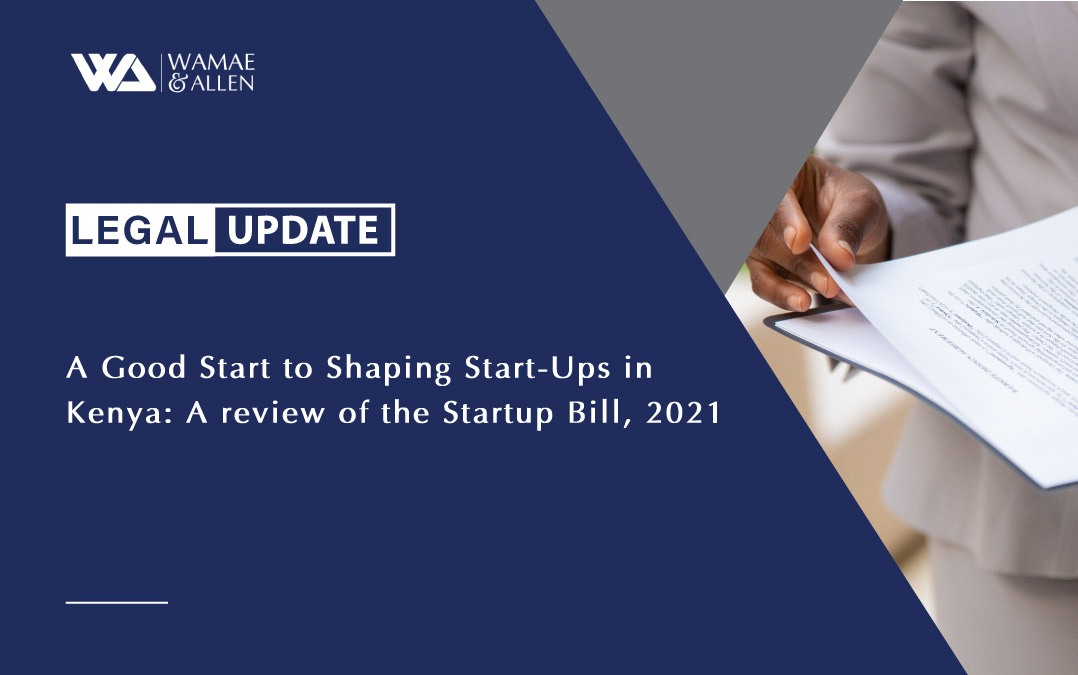 A Good Start to Shaping Start-Ups in Kenya; A review of the Startup Bill, 2021