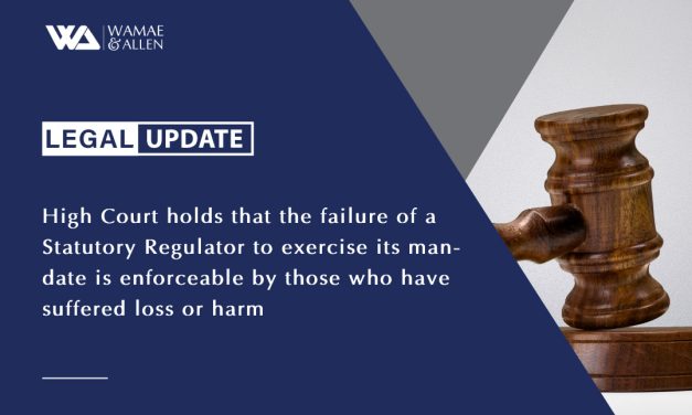 High Court holds that the failure of a Statutory Regulator to exercise its mandate is enforceable by those who have suffered loss or harm