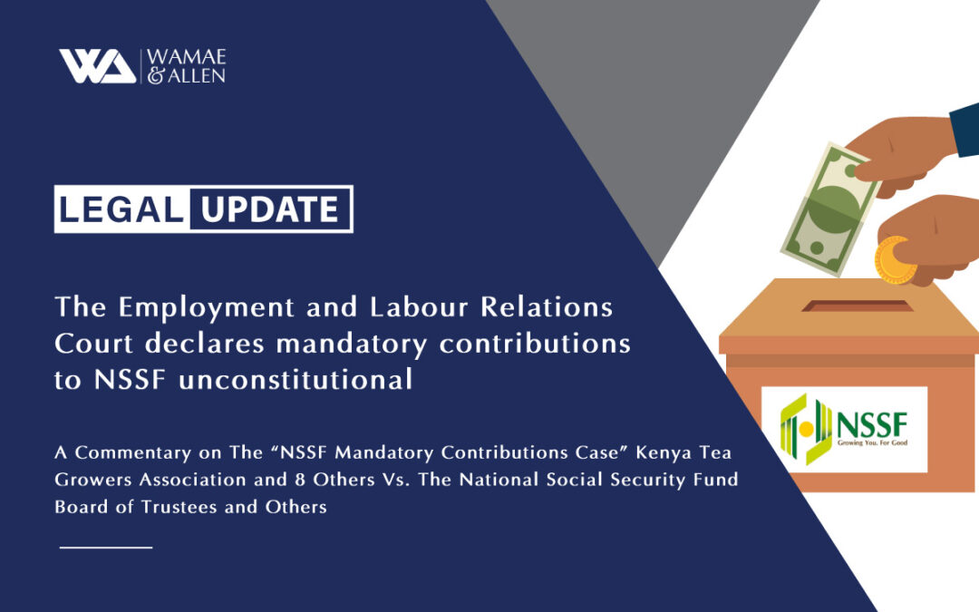 The Employment and Labour Relations Court declares mandatory contributions to NSSF unconstitutional