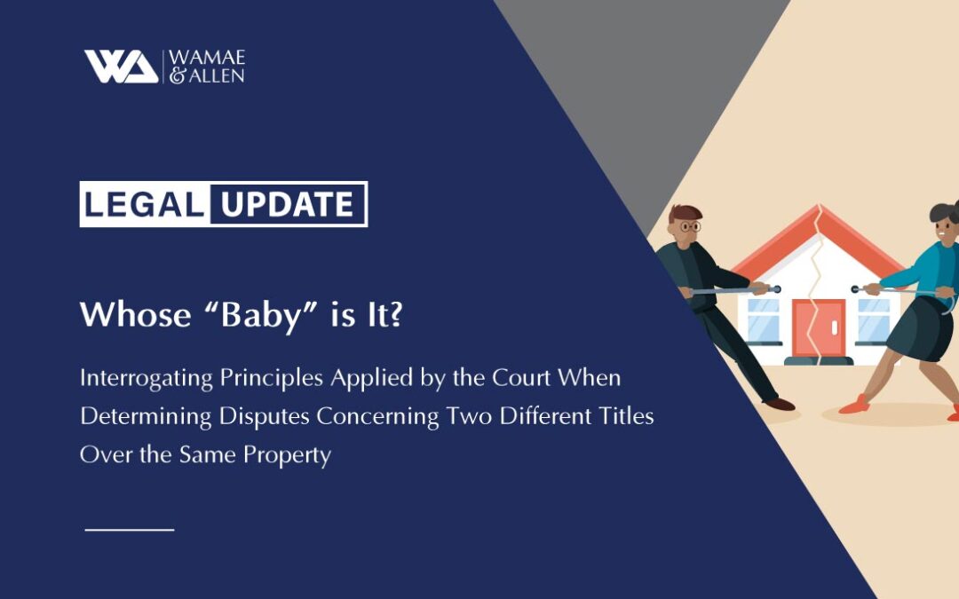 Interrogating Principles Applied by the Court When Determining Disputes Concerning Two Different Titles Over the Same Property