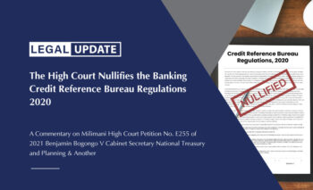 The High Court Nullifies the Banking Credit Reference Bureau Regulations 2020