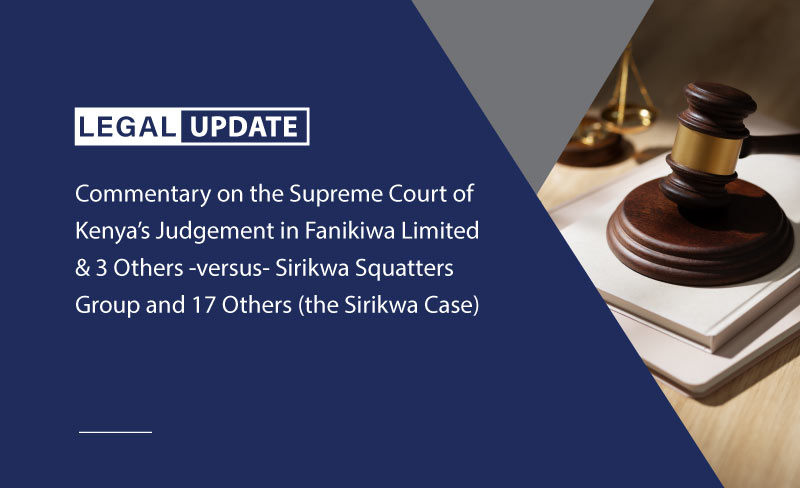 Commentary on the Supreme Court of Kenya’s Judgement in Fanikiwa Limited & 3 Others -versus- Sirikwa Squatters Group and 17 Others (the Sirikwa Case)