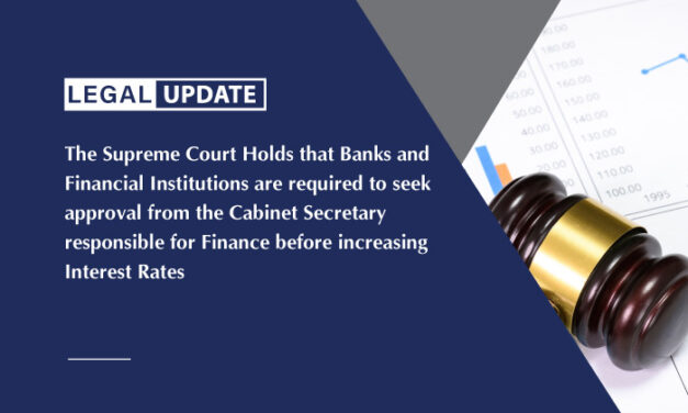 The Supreme Court Holds that Banks and Financial Institutions are required to seek approval from the Cabinet Secretary responsible for Finance before increasing Interest Rates