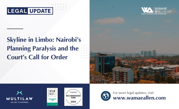 Skyline in Limbo: Nairobi’s Planning Paralysis and the Court’s Call for Order